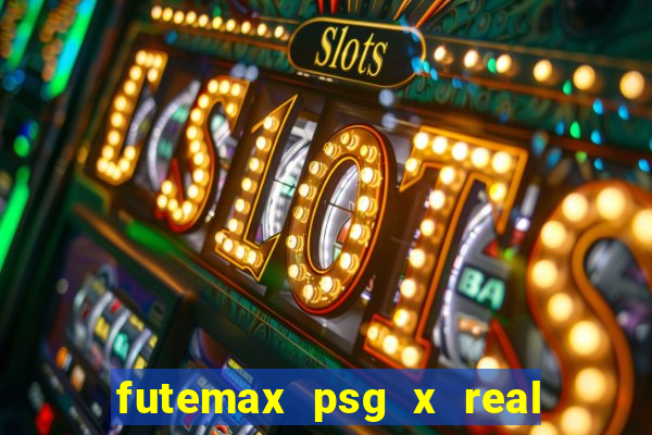 futemax psg x real madrid ao vivo